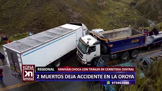 LA OROYA: 2 MUERTOS DEJA CHOQUE ENTRE MINIVÁN Y TRÁILER