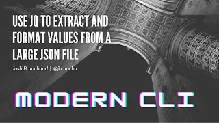 Use jq to Extract and Format Values from a Large JSON File | 🖥 Modern CLI