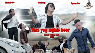 tsis yog nqhis beer - tub zeb vwj new song 2023 ( npawg lem & xib fwb lee )