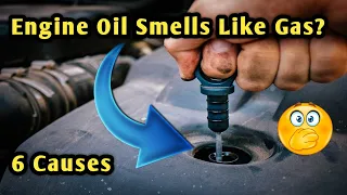 6 Possible Reasons Your Oil Smells Like Gas ||