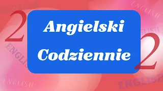 Angielski Codziennie: Najpopularniejsze Słowa na Co Dzień - Lekcja 2