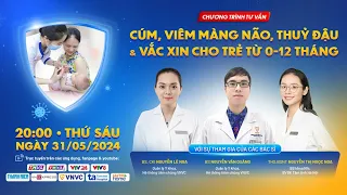 🔴Tư vấn trực tuyến: Cúm, Viêm màng não, Thủy đậu & vắc xin quan trọng cho trẻ từ 0-12 tháng