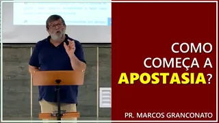 Como começa a apostasia? - Pr. Marcos Granconato