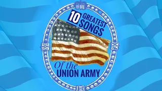 - 10 Greatest Civil War Songs of the Union Army -