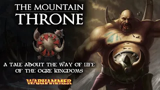Warhammer Fantasy Lore: The Ogre Kingdoms Way of Life - The Mountain Throne - Total War: Warhammer 3