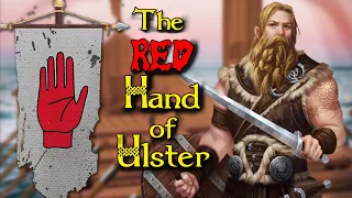 The Red Hand of Ulster -  An Lámh Dhearg! - The Irish Legend that Became History