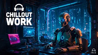 Chillout Music for Work 🎧 Programmers, Creators, Designers 🤖 Atmospheric Future Garage Mix