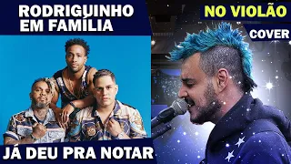 Rodriguinho Em Familia (violão cover - GUTTI) Já Deu Pra Notar (cover) live/ensaio