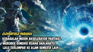 TERJEBAK DI DIMENSI ALAM SEMESTA LAIN | ALUR FILM CLOVERFIELD PARADOX