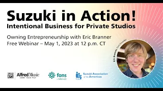 Suzuki in Action! Intentional Business for Private Studios;Owning Entrepreneurship with Eric Branner