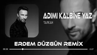 Tarkan - Adımı Kalbine Yaz ( Erdem Düzgün Remix )