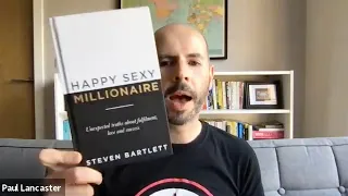 Happy Sexy Millionaire: Unexpected Truths About Fulfilment, Love and Success by Steven Bartlett