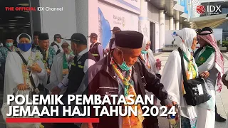 Polemik Pembatasan Jemaah Haji Tahun 2024 | IDX CHANNEL