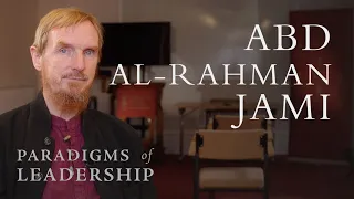 Abd al-Rahman Jami – Abdal Hakim Murad: Paradigms of Leadership