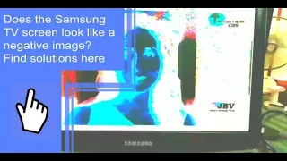 Does the Samsung TV screen look like a negative image? Find solutions here