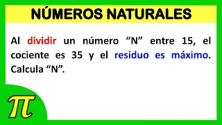 Al dividir un número “N” entre 15, el cociente es 35 y el residuo es máximo. Calcula “N”.