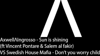 Axwell Λ Ingrosso - Sun is shining VS Don't you worry child (DJ Parrot Edit)(AxwellΛIngrosso botleg)