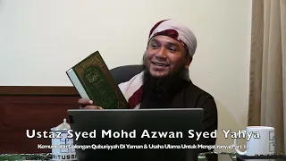 20220703 Ustaz Syed Mohd Azwan : Kemunculan Golongan Quburiyyah Di Yaman (Part 1)