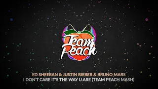 Ed Sheeran & Justin Bieber & Bruno Mars – I Don’t Care It’s The Way U Are (TEAM PEACH Mashup)