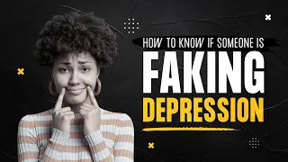 How To Know If Someone Is Faking Depression | 7 Ways To Malingering Depression