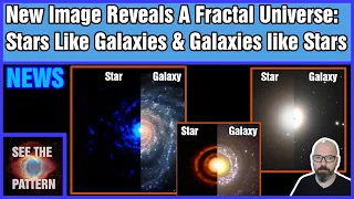 New Image Reveals A Fractal Universe: Stars Like Galaxies & Galaxies Like Stars