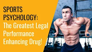 Sports Psychology: The greatest legal performance enhancing drug.
