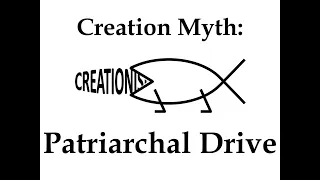 Creation Myth: Patriarchal Drive