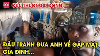 Đấu tranh giành từng phút giây đưa anh về gặp mặt gia đình | Cứu thương 0đ