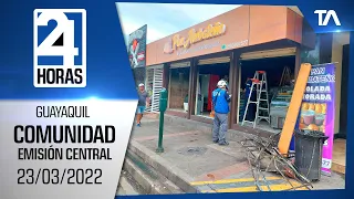 Noticias Guayaquil: Noticiero 24 Horas 23/03/2022 (De la Comunidad - Emisión Central)