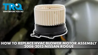 How to Replace HVAC Blower Motor Assembly 2008-2013 Nissan Rogue