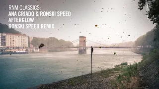 VOCAL TRANCE CLASSICS: Ana Criado & Ronski Speed - Afterglow (Ronski Speed Remix) [RNM CLASSICS]