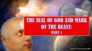 THE SEAL OF GOD AND MARK OF THE BEAST PART 1 | SABBATH SCHOOL LESSON 11 OF June 3-  10th 2023