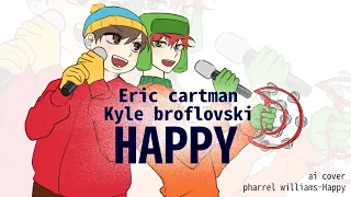 Eric Cartman & Kyle Broflovski - Happy (AI Cover)