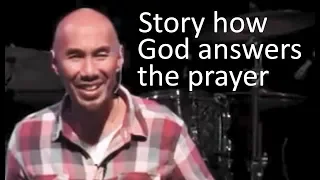 God does answer prayers (real story) - Francis Chan