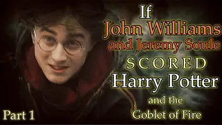 If John Williams and Jeremy Soule Scored Harry Potter and the Goblet of Fire - The First Task Part 1