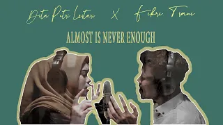 ALMOST IS NEVER ENOUGH - Ariana Grande | DITA PUTRI LESTARI Feat FIKRI TSANI Cover