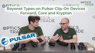 Bayonet Types on Pulsar Clip-On Devices Forward, Core and Krypton | Optics Trade Debates
