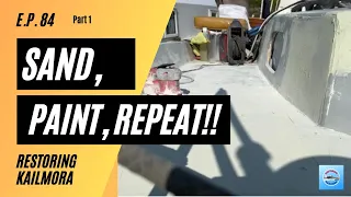 E.P#84 - SAND, PAINT, REPEAT!! (PART 1) - #restoration   #boatrestoration    #woodenboat