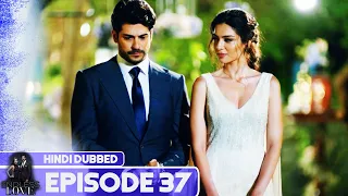 Endless Love - Episode 37 | Hindi Dubbed | Kara Sevda