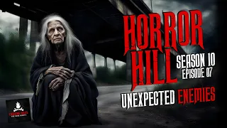 "Unexpected Enemies" S10E07 💀 Horror Hill (Scary Stories Creepypasta Podcast)