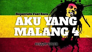 Aku Yang Malang 4 - Superiots Feat Rara REGGAE COVER VERSION