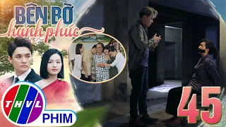 BÊN BỜ HẠNH PHÚC - TẬP 45[3]: Giông bão lại kéo đến trong lúc Nhã Phương HẠNH PHÚC NHẤT