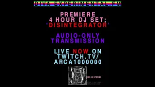 Arca: Disintegrator. 4 HOUR DJ SET LIVE ON DIVA EXPERIMENTAL FM / April 6th 2020