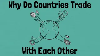 Why Countries Trade With Each Other?