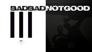 BadBadNotGood - III (Album)