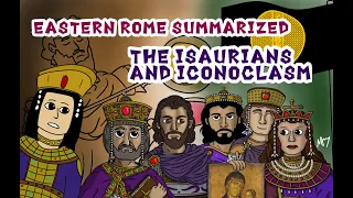 The Isaurians and Iconoclasm (Eastern Rome Summarized X)