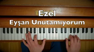 Ezel - Eyşan Unutamıyorum Piano Tutorial (Toygar Işıklı, Dizi Müziği)