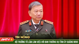 Bộ trưởng Tô Lâm làm việc với Ban Thường vụ Tỉnh uỷ Quảng Ninh | ANTV