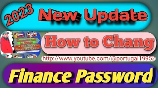 How to change Finance password in portugal .new update 2023