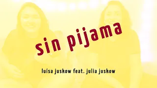 Sin pijama . cover Luísa Juskow feat. Julia Juskow